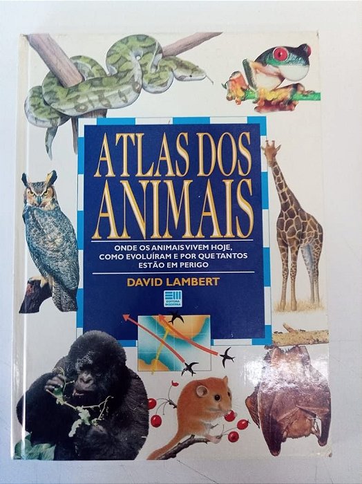 Livro Atlas dos Animais - onde os Animais Vivem Hoje, Como Evoluíram e por que Tantos Estão em Perigo Autor Lambert, David (1995) [usado]