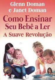 Livro Como Ensinar seu Bebê a Ler- a Suave Revolução Autor Doman, Glenn e Janet Doman (2018) [usado]