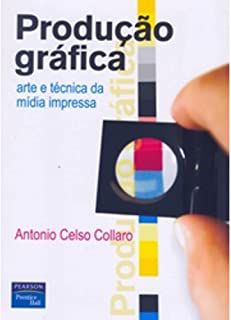 Livro Produção Gráfica- Arte e Técnica da Mídia Impressa Autor Collaro, Antonio Celso (2007) [usado]