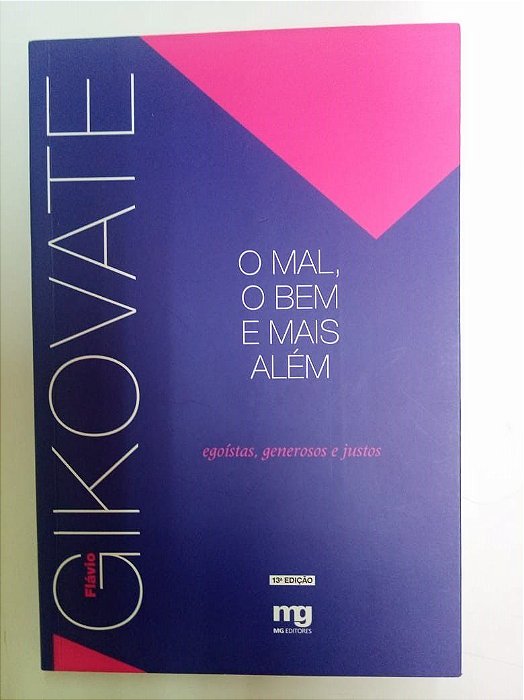 Livro o Mal , o bem e Mais Além Autor Gikovate, Flávio (2005) [usado]