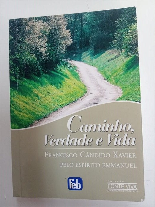 Livro Caminho, Verdade e Vida Autor Xavier, Francisco Candido pelo Espírito Emmanuel (2009) [usado]