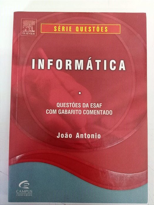 Livro Informática - Questões da Esaf com Gabarito Comentado Autor Antonio, João (2007) [usado]