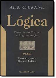 Livro Lógica : Pensamento Formal e Argumentação Autor Alves, Alaôr Caffé (2011) [usado]