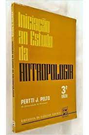 Livro Iniciação ao Estudo da Antropologia Autor Pelto, Pertti J. (1975) [usado]