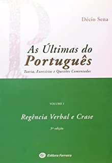 Livro Regências Verbal e Crase Vol. I: as Últimas do Português -teoria, Exercícios e Questões Comentadas Autor Sena, Décio (2007) [usado]