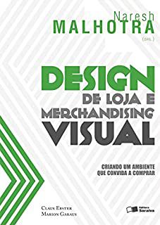 Livro Design de Loja e Merchandising Visual: Criando um Ambiente que Convida a Comprar Autor Malhotra, Naresh (2013) [usado]