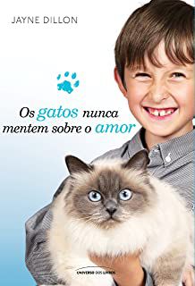 Livro Gatos Nunca Mentem sobre o Amor Autor Dillon, Jayne (2013) [usado]