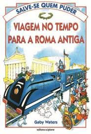 Livro Viagem no Tempo para a Roma Antiga ( Série Salve-se Quem Puder) Autor Waters, Gaby (2004) [usado]