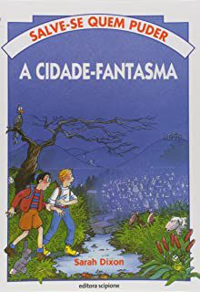 Livro a Cidade-fantasma ( Série Salve-se Quem Puder) Autor Dixon, Sarah (2003) [usado]