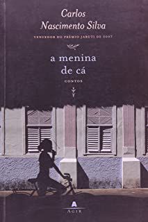 Livro a Menina de Cá: Contos Autor Silva, Carlos Nascimento (2008) [usado]
