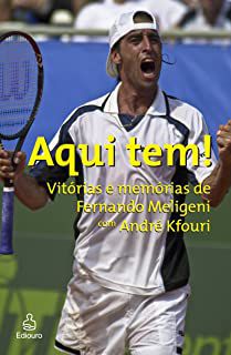 Livro Aqui Tem! Vitórias e Memórias de Fernando Meligeni com André Kfouri Autor Meligeni, Fernando (2008) [usado]