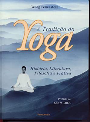 Livro a Tradição do Yoga: História , Literatura Filosofia e Prática Autor Feuerstein, Georg (2006) [usado]