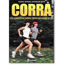 Livro Corra: Guia Completo de Corrida, Treino e Qualidade de Vida Autor Silva, Mario Sergio Andrade (2009) [usado]