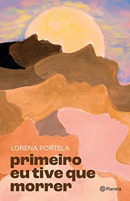 Livro Primeiro Eu Tive que Morrer Autor Portela, Lorena (2022) [usado]