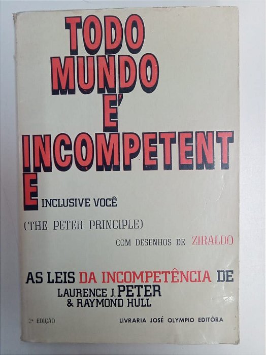 Livro Todo Mundo é Incopetente Inclusive Você Autor Laurence J. Peter (1969) [usado]