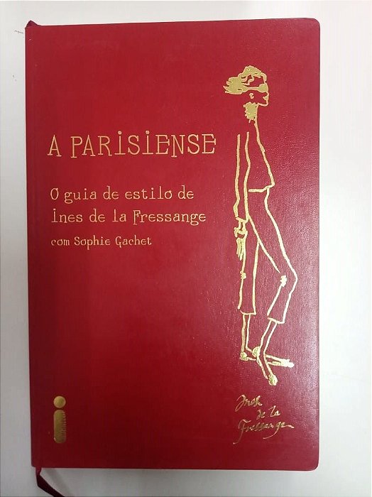 Livro a Parisiense - Oguia de Estilo de Ines de La Fressange Autor La Fressange, Ines de (2011) [usado]
