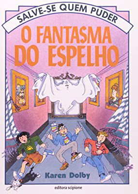 Livro o Fantasma do Espelho - Coleção Salve-se Quem Puder Autor Dolby, Karen (1994) [usado]