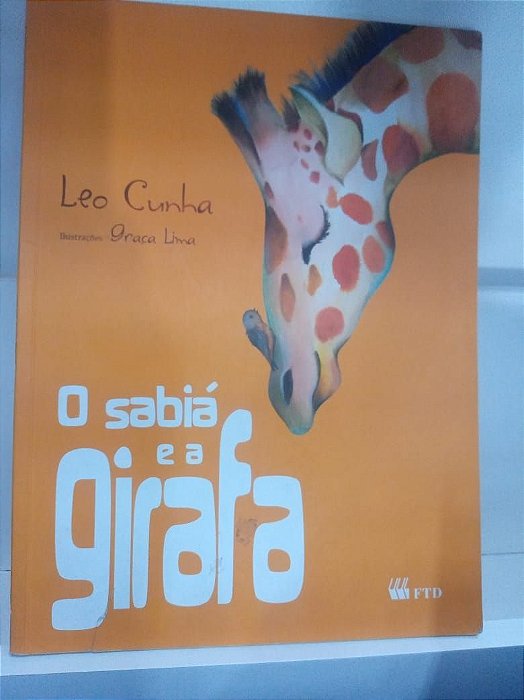 Livro o Sabiá e a Girafa Autor Cunha, Leo (2012) [usado]