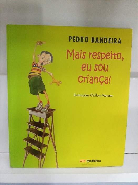 Livro Mais Respeito , Eu Sou Criança ! Autor Bandeira, Pedro (2009) [usado]
