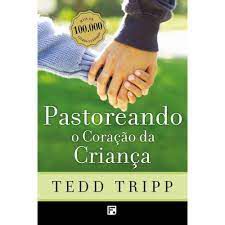 Livro Pastoreando o Coração da Criança Autor Tripp, Tedd [novo]
