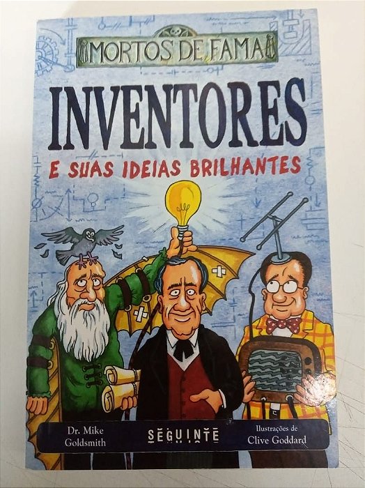 Livro Inventores e suas Idéias Brilhantes - Mortos de Fama Autor Goldsmich, Mike (2011) [seminovo]