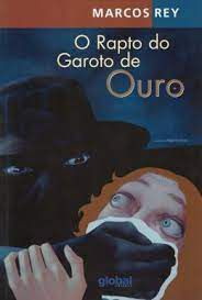 Livro o Rapto do Garoto de Ouro Autor Rey, Marcos (2005) [usado]