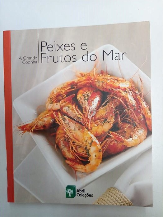 Livro Peixes e Frutos do Mar - a Grande Cozinha Autor Vários Autores (2015) [usado]