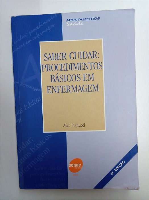 Livro Saber Cuidar : Procedimentos Básicos de Enfermagem Autor Pianucci, Ana (2004) [usado]
