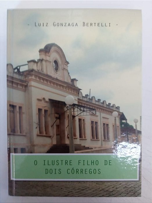 Livro Luiz Gonzaga Beertelli - o Ilustre Filho de Dois Córregos Autor Centro de Integração (2010) [usado]