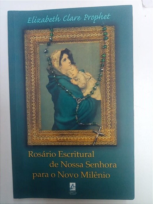 Livro Rosário Escritual de Nossa Senhora para o Novo Milênio Autor Prophet, Elizabeth Clare (2001) [usado]