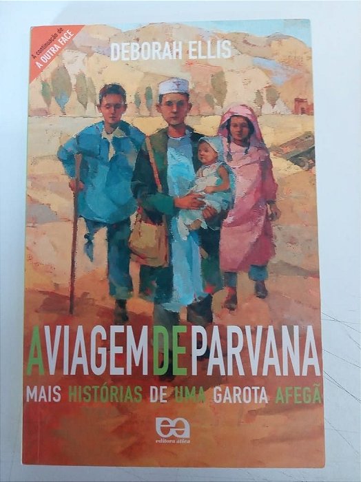 Livro a Viagem de Parvana - Mais Histórias de Uma Garota Afegã Autor Ellis, Debora (2006) [usado]