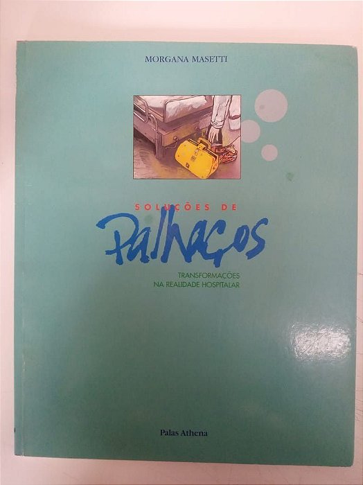 Livro Soluções de Palhaços - Transformações na Realidade Hospitalar Autor Masetti, Morgana (2001) [seminovo]