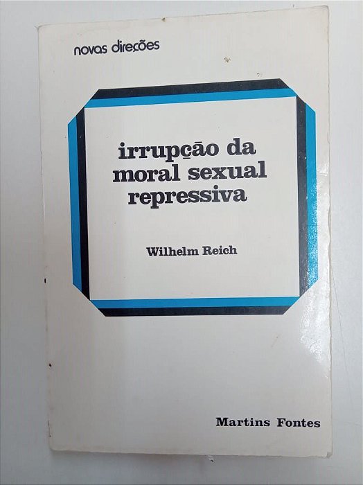 Livro Irrupção da Moral Repressiva Autor Reich, Wilhelm (1932) [usado]