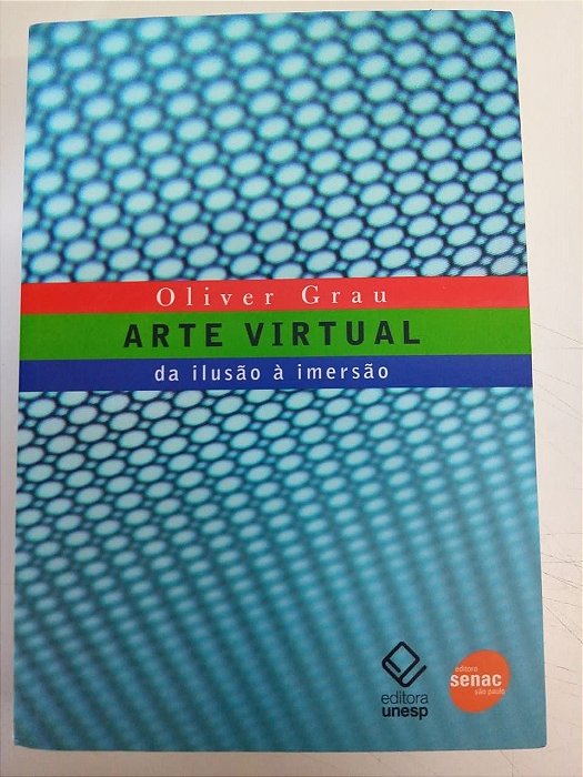 Livro Arte Virtual - da Ilusão À Imersão Autor Grau, Oliver (2007) [seminovo]