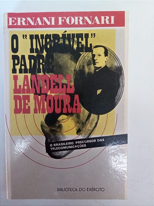 Livro o Incrível Padre Landell de Moura Autor Fornari, Ernani (1984) [usado]