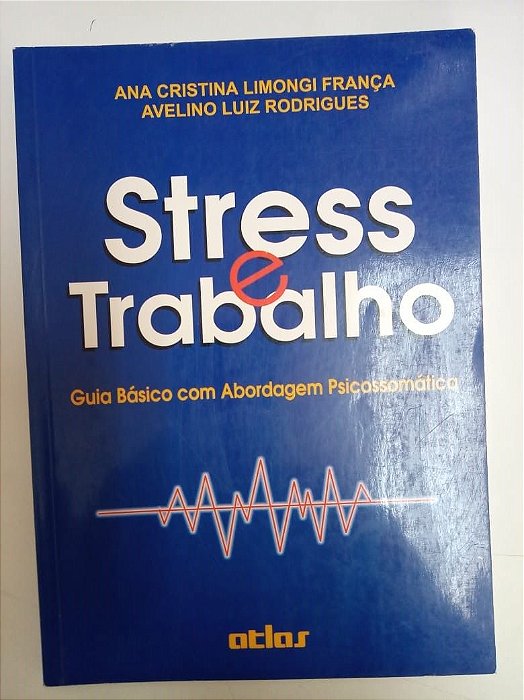 Livro Stress e Trabalho Autor França, Ana Cristina Limongi (1999) [usado]