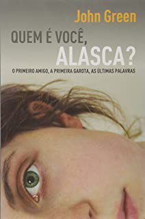 Livro Quem é Você? Alasca? o Primeiro Amigo, a Primeira Garota, as Últimas Palavras Autor Green, John (2010) [usado]