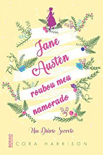 Livro Jane Austen Roubou Meu Namorado - um Diário Secreto Autor Harrison, Cora (2017) [usado]