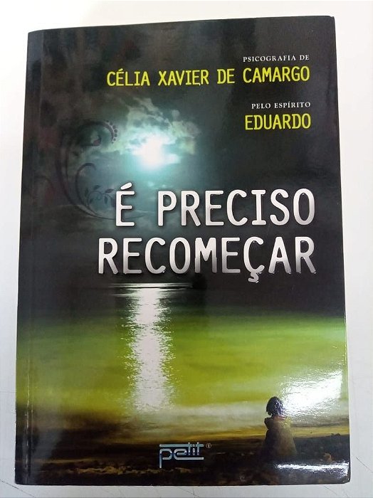 Livro é Preciso Recomeçar Autor Camargo, Célia Xavier de (2012) [usado]