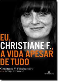 Livro Eu, Christiane F., a Vida Apesar de Tudo Autor Felscherinow, Christiane V. (2014) [usado]