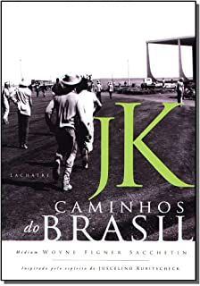 Livro Jk- Caminhos do Brasil Autor Sacchetin, Woyne Figner (2006) [usado]