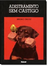 Livro Adestramento sem Castigo Autor Tausz, Bruno (2002) [usado]