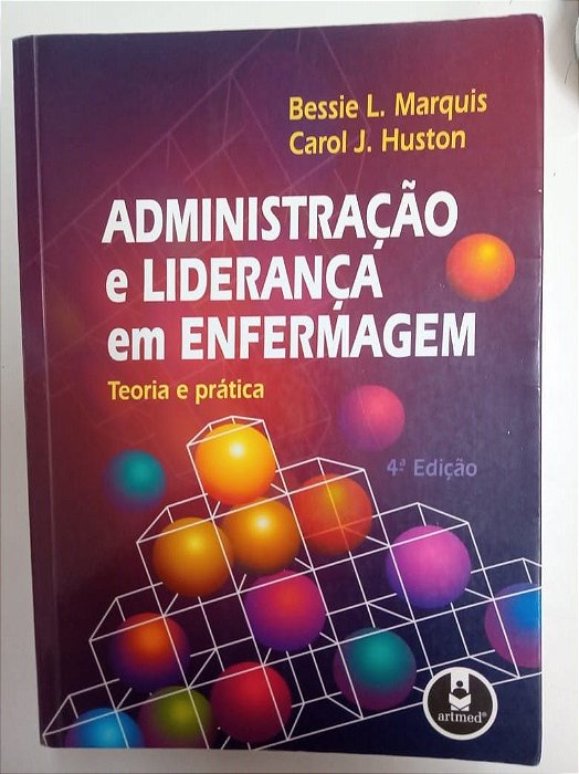 Livro Administração e Liderança em Enfermagem Autor Marquis, Bessie L. (2005) [usado]