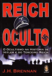 Livro Reich Oculto - o Ocultismo na História de Hitler do Terceiro Reich Autor Brennan, J.h. (2007) [usado]