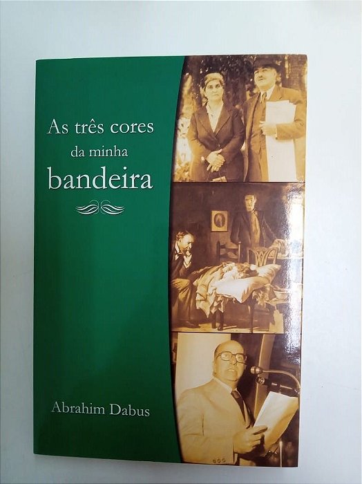Livro as Três Cores da Minha Bandeira Autor Dabus, Abrahim (2011) [usado]