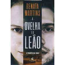 Livro a Ovelha e o Leão : o Princípio das Dores Autor Martins, Renata (2018) [usado]