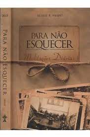 Livro para Não Esquecer- Meditações Diárias Autor Knight, George R. (2015) [usado]