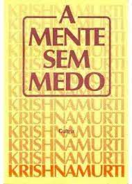 Livro a Mente sem Medo Autor Krishnamurti (1964) [usado]