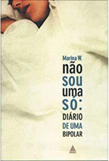 Livro Não Sou Uma Só: Diário de Uma Bipolar Autor W. Marina (2006) [usado]