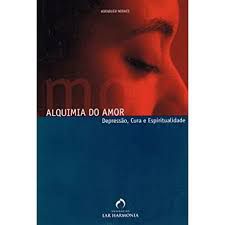 Livro Alquimia do Amor : Depressão, Cura e Espiritualidade Autor Novaes, Adenáuer (2004) [usado]